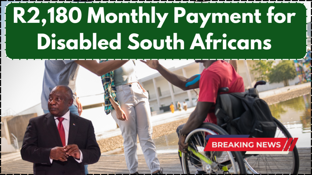 R2,180 Monthly Payment for Disabled South Africans