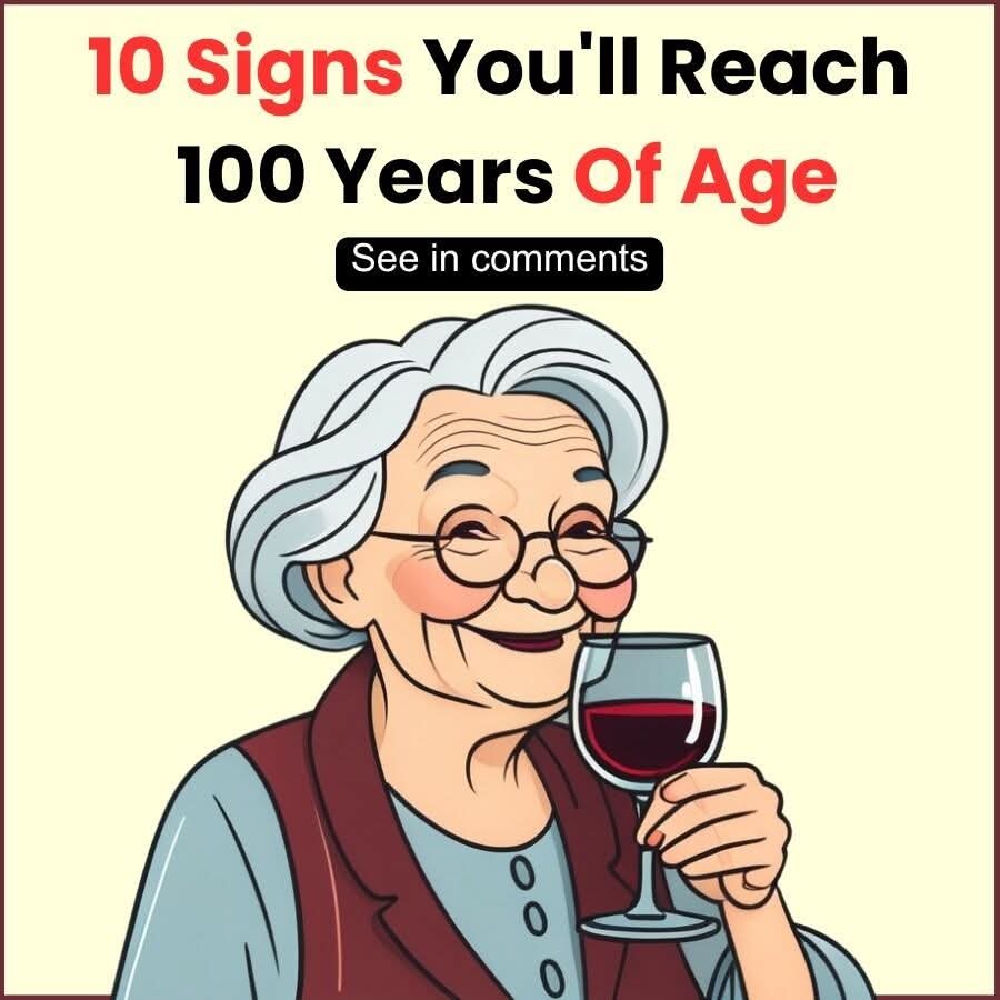 Signs You’re on the Path to Reach 100 Years of Age